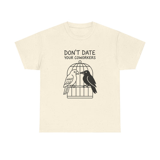 Don’t Date Your Coworkers – Workplace Wisdom T-Shirt